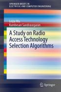 A Study on Radio Access Technology Selection Algorithms di Leijia Wu, Kumbesan Sandrasegaran edito da Springer-Verlag GmbH