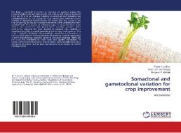 Somaclonal and gametoclonal variation for crop improvement di Pravin V. Jadhav, Shobha D. Surbhaiyya, Mangesh P. Moharil edito da LAP Lambert Academic Publishing