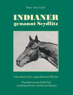 Indianer, genannt Seydlitz di Hans Arno Grille edito da Books on Demand