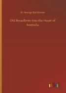 Old Broadbrim Into the Heart of Australia di St. George Rathborne edito da Outlook Verlag