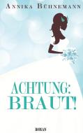 Achtung: Braut! di Annika Bühnemann edito da Books on Demand
