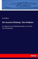 Die neueste Erfindung : Das Antiphon di M. Pleßner edito da hansebooks