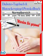 Diabetes-Tagebuch & Blutzuckerspiegel-Protokollbuch di Uwe H. Sültz, Renate Sültz edito da Books on Demand