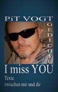 I miss You di Pit Vogt edito da Books on Demand