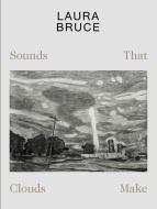 Laura Bruce: Sounds That Clouds Make edito da Wasmuth Ernst Verlag