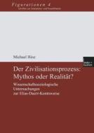 Der Zivilisationsprozess: Mythos oder Realität? di Michael Hinz edito da VS Verlag für Sozialwissenschaften
