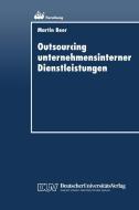 Outsourcing unternehmensinterner Dienstleistungen di Martin Beer edito da Deutscher Universitätsverlag