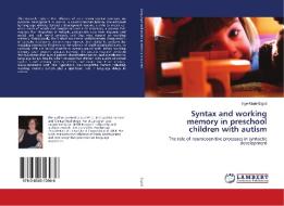 Syntax and working memory in preschool children with autism di Inge-Marie Eigsti edito da LAP Lambert Academic Publishing