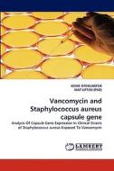 Vancomycin and Staphylococcus aureus capsule gene di KOME OTOKUNEFOR, MAT UPTON (PhD) edito da LAP Lambert Acad. Publ.