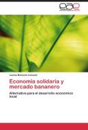 Economía solidaria y mercado bananero di Ivonne Morochz Coronel edito da EAE