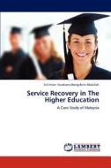 Service Recovery in The Higher Education di Siti Intan Nurdiana Wong Binti Abdullah edito da LAP Lambert Academic Publishing