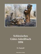 Schlesisches Güter-Adreßbuch, 5. Ausgabe 1894 edito da Klaus-D. Becker