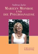 Marilyn Monroe und die Psychoanalyse di Andreas Jacke edito da Psychosozial Verlag GbR
