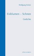 Eisblumen - Schnee di Wolfgang Schulz edito da Athena-Verlag