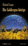 Die Goldregen-Intrige di Roland Lange edito da Prolibris Verlag