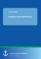 Imaging and Implantology di Divya Mittal edito da Anchor Academic Publishing