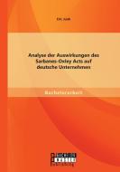 Analyse der Auswirkungen des Sarbanes-Oxley Acts auf deutsche Unternehmen di Eric Junk edito da Bachelor + Master Publishing