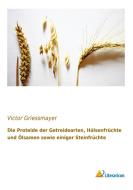Die Proteide der Getreidearten, Hülsenfrüchte und Ölsamen sowie einiger Steinfrüchte di Victor Griessmayer edito da Literaricon Verlag UG