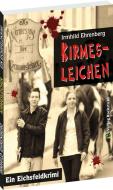 Kirmesleichen - Ein Eichsfeldkrimi di Irmhild Ehrenberg edito da Rockstuhl Verlag