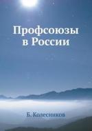 Profsoyuzy V Rossii di B Kolesnikov edito da Book On Demand Ltd.