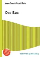 Das Bus di Jesse Russell, Ronald Cohn edito da Book On Demand Ltd.