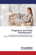 Pregnancy and Fetal Development di Amera Rashed edito da LAP LAMBERT Academic Publishing