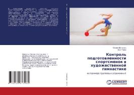 Kontrol' podgotovlennosti sportsmenok v hudozhestvennoj gimnastike di Oxana Shinkaruk, Anna Topol edito da LAP Lambert Academic Publishing