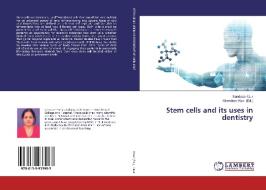 Stem cells and its uses in dentistry di Sandeep Kaur edito da LAP Lambert Academic Publishing