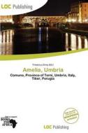 Amelia, Umbria edito da Loc Publishing