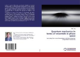 Quantum mechanics in terms of ensemble in phase space di Chol Jong edito da LAP LAMBERT Academic Publishing