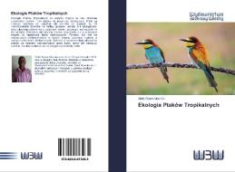 Ekologia Ptaków Tropikalnych di Melle Ekane Maurice edito da Wydawnictwo Bezkresy Wiedzy