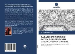 DAS ARCHITEKTONISCHE SYSTEM DES PERSISCHEN GESCHLOSSENEN GARTENS di Bahareh Bathaei edito da Verlag Unser Wissen