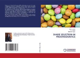 SHADE SELECTION IN PROSTHODONTICS di Ilolo K Jimomi, S. V. Singh, Abhishek Nagpal edito da LAP LAMBERT Academic Publishing