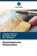 Biomimetische Materialien di Anamika Sharma, Arundeep Singh, Dax Abraham edito da Verlag Unser Wissen