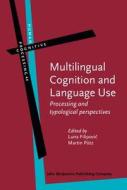 Multilingual Cognition And Language Use edito da John Benjamins Publishing Co