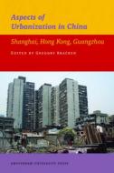Aspects of Urbanization in China di Gregory Bracken edito da Amsterdam University Press