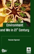 Environment and We in 21st Century di Poonam Agarwal edito da LIGHTNING SOURCE INC