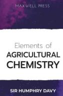 Elements of Agricultural Chemistry di Humphry Davy edito da MJP Publishers
