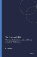 The Paradox of Skills: Widening Participation, Academic Literacy & Students' Skills Centres di Linda Anne Barkas edito da SENSE PUBL