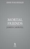 Mortal Friends di James Carroll edito da BLACKSTONE PUB