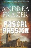 Pascal Passion di Andrea Frazer edito da JDI Publications