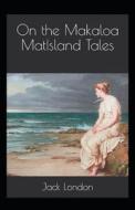 On The Makaloa Mat/Island Annotated di London Jack London edito da Independently Published