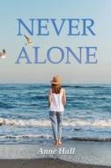 Never Alone di Anne Hall edito da BALBOA PR