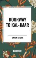 Doorway to Kal-Jmar di Damon Knight edito da National Book Network
