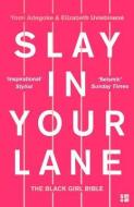 Slay in Your Lane: The Black Girl Bible di Yomi Adegoke, Elizabeth Uviebinene edito da FOURTH ESTATE