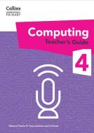 International Primary Computing Teacher’s Guide: Stage 4 di Dr Tracy Gardner, Liz Smart, Rebecca Franks edito da HarperCollins Publishers