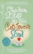 Chicken Soup For The Cat Lover's Soul di Jack Canfield, Mark Victor Hansen, Marty Becker, Amy D. Shojai, Carol Kline edito da Ebury Publishing