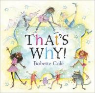 That\'s Why di Babette Cole edito da Random House Children\'s Publishers Uk