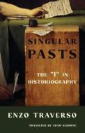 Singular Pasts di Enzo Traverso edito da Columbia University Press