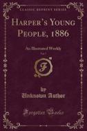 Harper's Young People, 1886, Vol. 7 di Unknown Author edito da Forgotten Books